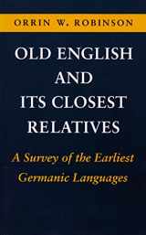 9780804714549-0804714541-Old English and Its Closest Relatives: A Survey of the Earliest Germanic Languages
