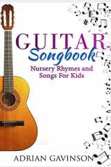 9781720166962-172016696X-Guitar Songbook: Nursery Rhymes and Songs For Kids