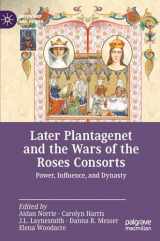 9783030948856-3030948854-Later Plantagenet and the Wars of the Roses Consorts: Power, Influence, and Dynasty (Queenship and Power)