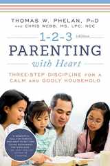 9781492653028-1492653020-1-2-3 Parenting with Heart: Three-Step Discipline for a Calm and Godly Household