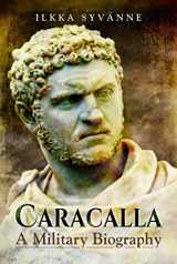 9781399074827-1399074822-Caracalla: A Military Biography
