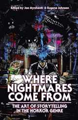 9781640074682-1640074686-Where Nightmares Come From: The Art of Storytelling in the Horror Genre (Dream Weaver)