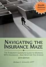 9780984002733-0984002731-Navigating the Insurance Maze: The Therapist's Complete Guide to Working With Insurance -- And Whether You Should (2015 SIXTH EDITION)