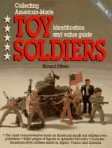 9780896891180-0896891186-Collecting American-Made Toy Soldiers, Identification and Value Guide