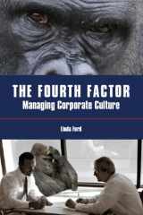 9781598584295-1598584294-The Fourth Factor: Managing Corporate Culture