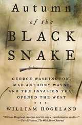 9780374537845-0374537844-Autumn of the Black Snake: George Washington, Mad Anthony Wayne, and the Invasion That Opened the West