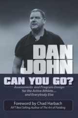 9781931046749-1931046743-Can You Go?: Assessments and Program Design for the Active Athlete and Everybody Else