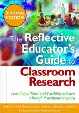 9781412966566-1412966566-The Reflective Educator′s Guide to Classroom Research: Learning to Teach and Teaching to Learn Through Practitioner Inquiry
