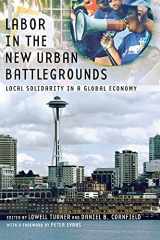 9780801473609-0801473608-Labor in the New Urban Battlegrounds: Local Solidarity in a Global Economy (Frank W. Pierce Memorial Lectureship and Conference Series)