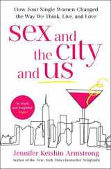 9781501164835-150116483X-Sex and the City and Us: How Four Single Women Changed the Way We Think, Live, and Love