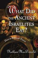 9780802862983-0802862985-What Did the Ancient Israelites Eat?: Diet in Biblical Times