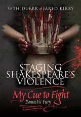 9781526762405-1526762404-Staging Shakespeare's Violence: My Cue to Fight: Domestic Fury