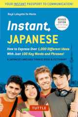 9784805313831-4805313838-Instant Japanese: How to Express Over 1,000 Different Ideas with Just 100 Key Words and Phrases! (A Japanese Language Phrasebook & Dictionary) Revised Edition (Instant Phrasebook Series)