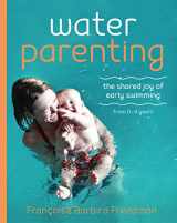 9781780664057-1780664052-Water Parenting: The shared joy of early swimming 0-4 years