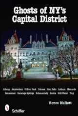 9780764332920-0764332929-Ghosts of NY's Capital District: Albany, Schenectady, Troy & More