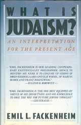 9780671462437-0671462431-What Is Judaism: An Interpretation for the Present Age