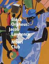 9780300263176-0300263171-Black Orpheus: Jacob Lawrence and the Mbari Club