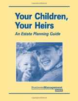 9781880024454-1880024454-Your Children, Your Heirs: An Estate Planning Guide