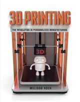 9781512415704-1512415707-3D Printing: The Revolution in Personalized Manufacturing