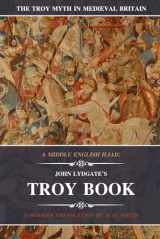 9781731538468-1731538464-A Middle English Iliad: John Lydgate's Troy Book: A Modern Translation (The Troy Myth in Medieval Britain)