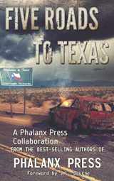 9781983222849-1983222844-Five Roads To Texas: A Phalanx Press Collaboration
