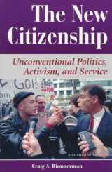 9780813322674-0813322677-The New Citizenship: Unconventional Politics, Activism, And Service