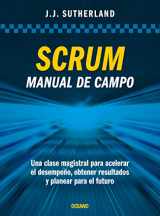 9786075571911-6075571914-Scrum. Manual de campo.: Una clase magistral para acelerar el desempeño, obtener resultados y planear el futuro (Spanish Edition)