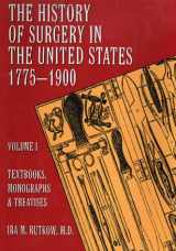 9780930405021-0930405021-History of Surgery in the United States, 1775-1900: Textbooks, Monographs, and Treatises (Norman Bibliography Series)