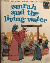 9780570061007-0570061008-Amrah and the Living Water: John 4:1-42 for Children (Arch Books)