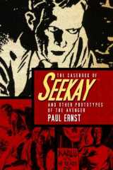 9781450537735-1450537731-The Casebook of Seekay and Other Prototypes of The Avenger