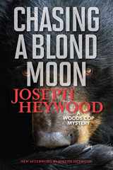 9781493040513-1493040510-Chasing a Blond Moon: A Woods Cop Mystery