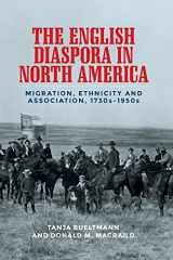 9781526139597-1526139596-The English diaspora in North America: Migration, ethnicity and association, 1730s–1950s