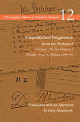 9780804728850-0804728852-Unpublished Fragments from the Period of Human, All Too Human I (Winter 1874/75–Winter 1877/78): Volume 12 (The Complete Works of Friedrich Nietzsche)