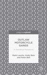 9781137456281-1137456280-Outlaw Motorcycle Gangs: A Theoretical Perspective