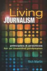 9781934432228-1934432229-Living Journalism: Principles & Practices for an Essential Profession: Principles & Practices for an Essential Profession