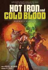 9781639511396-1639511393-Hot Iron and Cold Blood: An Anthology of the Weird West