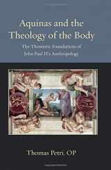 9780813228471-0813228476-Aquinas and the Theology of the Body: The Thomistic Foundations of John Paul II's Anthropology (Thomistic Ressourcement)