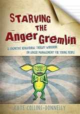 9781849052863-1849052867-Starving the Anger Gremlin: A Cognitive Behavioural Therapy Workbook on Anger Management for Young People (Gremlin and Thief CBT Workbooks)