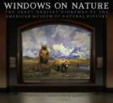 9780810959408-0810959402-Windows on Nature: The Great Habitat Dioramas of the American Museum of Natural History