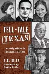 9781467154345-1467154342-Tell-Tale Texas: Investigations in Infamous History (The History Press)