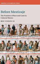 9781107026438-1107026431-Before Mestizaje: The Frontiers of Race and Caste in Colonial Mexico (Cambridge Latin American Studies, Series Number 105)