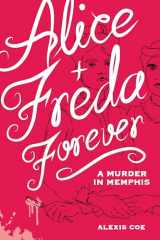 9781936976607-1936976609-Alice + Freda Forever: A Murder in Memphis