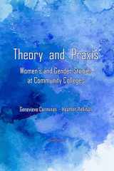 9781940724225-1940724228-Theory and Praxis: Women's and Gender Studies at Community Colleges