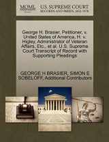 9781270417019-1270417010-George H. Brasier, Petitioner, v. United States of America, H. v. Higley, Administrator of Veteran Affairs, Etc., et al. U.S. Supreme Court Transcript of Record with Supporting Pleadings