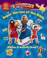 9780310747512-0310747511-The Beginner's Bible Super Heroes of the Bible Sticker and Activity Book