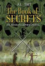9781610678278-1610678273-The Book of Secrets: Volume 1 (Ateban Cipher)