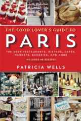 9780761173380-0761173382-The Food Lover's Guide to Paris: The Best Restaurants, Bistros, Cafés, Markets, Bakeries, and More