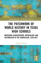 9781032340647-1032340649-The Patchwork of World History in Texas High Schools: Unpacking Eurocentrism, Imperialism, and Nationalism in the Curriculum, 1920-2021 (Routledge Research in Decolonizing Education)