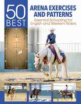 9781570767999-1570767998-50 Best Arena Exercises and Patterns: Essential Schooling for English and Western Riders