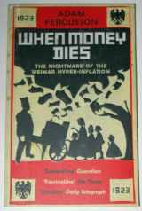 9781906964443-1906964440-When Money Dies: The Nightmare of the Weimar Hyper-inflation